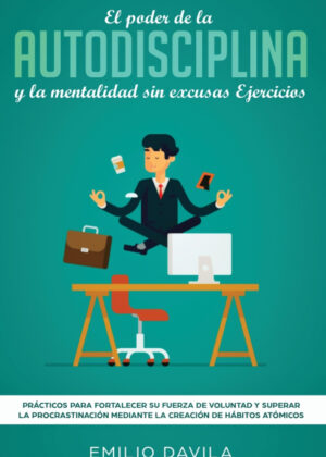 Libro El poder de la autodisciplina y la mentalidad sin excusas ejercicios <span> Emilio Davila </span> - KusiBooks
