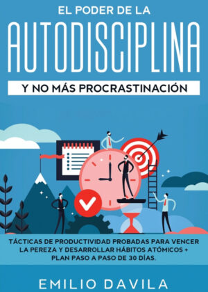 Libro El poder de la autodisciplina y no más  procrastinación <span> Emilio Davila </span> - KusiBooks