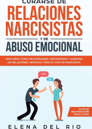 Libro Curarse de relaciones narcisistas y de abuso emocional <span> Elena Del Rio </span> - KusiBooks