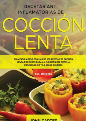 Libro Recetas Anti Inflamatorias de Cocción Lenta <span> John Carter </span> - KusiBooks