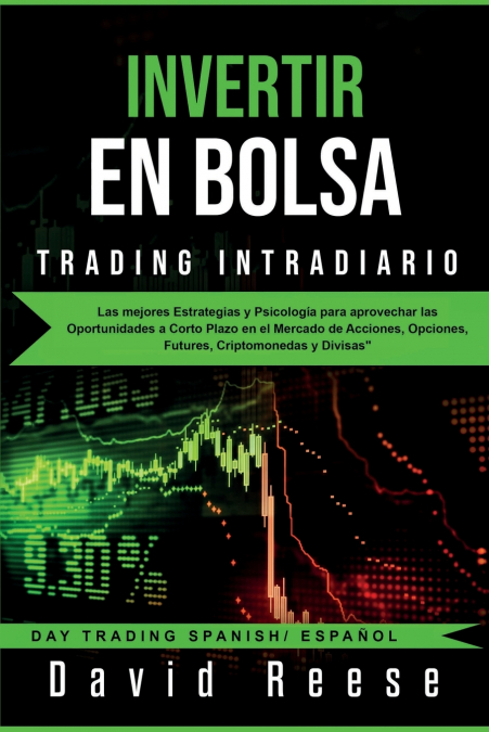 Invertir en Bolsa - Trading Intradiario <span> David Reese </span> 1 Libro Invertir en Bolsa - Trading Intradiario David Reese - KusiBooks