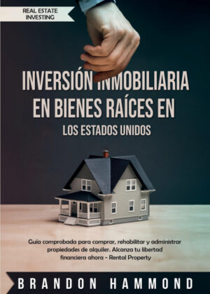 Libro Inversión Inmobiliaria en Bienes Raíces en los Estados Unidos <span> Brandon Hammond </span> - KusiBooks