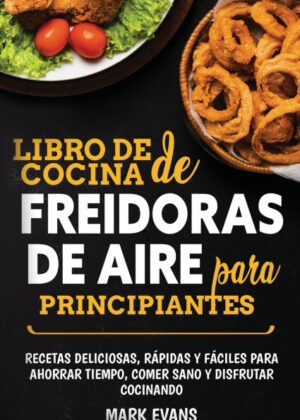 Libro Libro de cocina de freidoras de aire para principiantes <span> Mark Evans </span> - KusiBooks
