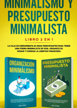 Minimalismo y presupuesto minimalista libro 2-en-1 <span> Kei Eiko </span>