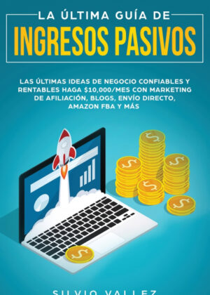 Libro La última guía de ingresos pasivos <span> Silvio Vallez </span> - KusiBooks