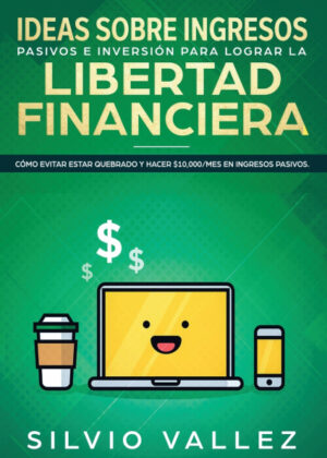 Libro Ideas sobre ingresos pasivos e inversión para lograr la libertad financiera <span> Silvio Vallez </span> - KusiBooks