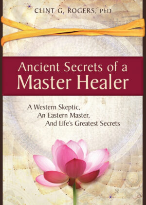 Libro Ancient Secrets of a Master Healer <span> Clint G. Rogers </span> - KusiBooks