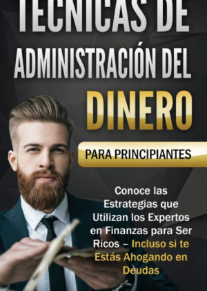 Técnicas de Administración del Dinero para Principiantes <span> Ross Wells </span>