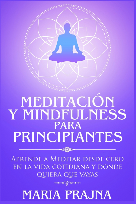Meditación Y Mindfulness Para Principiantes 1 Libro Meditación Y Mindfulness Para Principiantes - KusiBooks