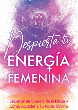 Despierta Tu Energía Femenina