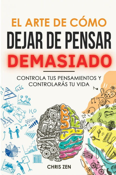 El Arte De Como Dejar De Pensar Demasiado 1 Libro El Arte De Como Dejar De Pensar Demasiado - KusiBooks