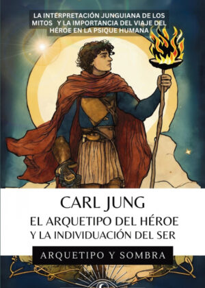 Carl Jung El Arquetipo Del Héroe Y La Individuación Del Ser