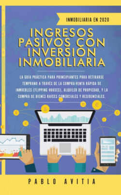 Libro Ingresos Pasivos con Inversión Inmobiliaria En 2020  PABLO AVITIA  - KusiBooks