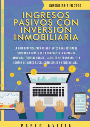 Libro Ingresos Pasivos con Inversión Inmobiliaria En 2020 <span> PABLO AVITIA </span> - KusiBooks