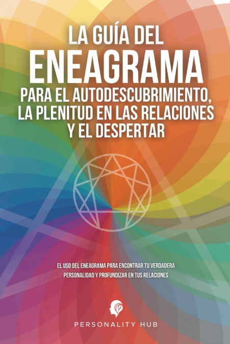 La Guía Del Eneagrama Para El Autodescubrimiento, La Plenitud En Las Relaciones Y El Despertar 1 Libro La Guía Del Eneagrama Para El Autodescubrimiento, La Plenitud En Las Relaciones Y El Despertar - KusiBooks