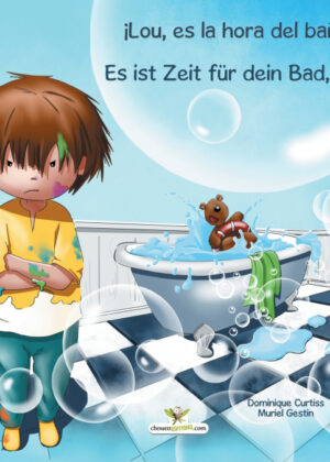 ¡Lou, es la hora del baño!  -  Es ist Zeit fÁ¼r dein Bad, Lou! <span> Dominique Curtiss </span>