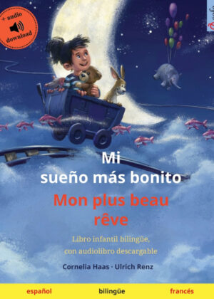 Mi sueño más bonito - Mon plus beau rÁªve (español - francés) <span> Ulrich Renz </span>