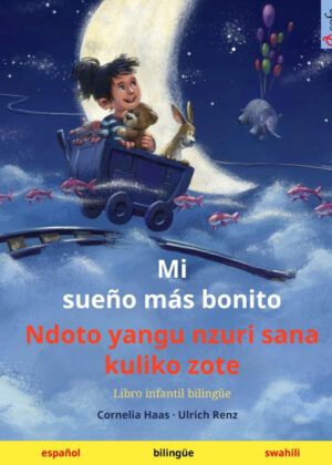 Mi sueño más bonito - Ndoto yangu nzuri sana kuliko zote (español - suajili) <span> Ulrich Renz </span>