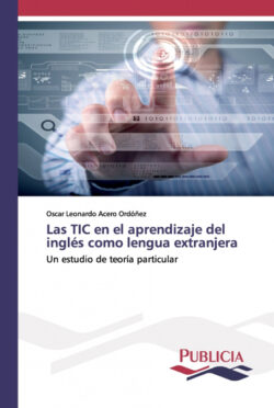 Libro Las TIC en el aprendizaje del inglés como lengua extranjera  Oscar Leonardo Acero Ordóñez  - KusiBooks