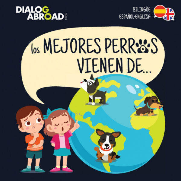 Los mejores perros vienen de... (BilingÁ¼e Español-English) <span> Dialog Abroad Books </span>