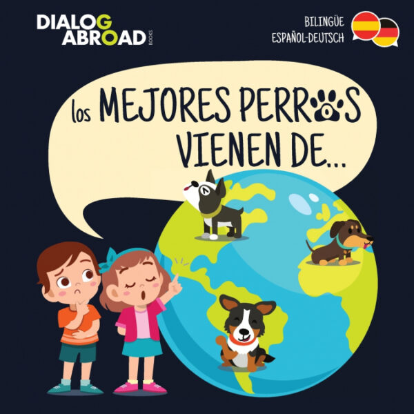 Los mejores perros vienen de... (BilingÁ¼e Español-Deutsch) <span> Dialog Abroad Books </span>
