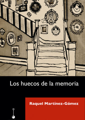 Los huecos de la memoria <span> Raquel Martínez-Gómez </span>