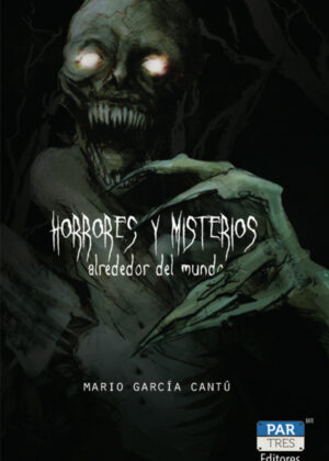 Horrores y misterios alrededor del mundo <span> Mario García Cantú </span>