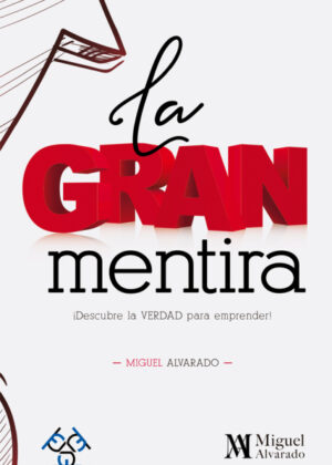 Libro La gran mentira <span> Miguel Alvarado </span> - KusiBooks