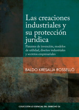 Las creaciones industriales y su protección jurídica <span> Baldo Kresalja Rosselló </span>