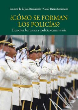 Libro ¿Cómo se forman los policías?  César  Bazán Seminario/Ernesto  de la Jara Basombrío  - KusiBooks