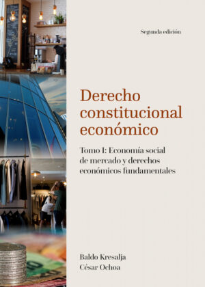 Libro Derecho constitucional económico. Tomo I: Economía social de mercado y derechos económicos fundamentales <span> César Ochoa Cardich/Baldo Kresalja Rosselló </span> - KusiBooks
