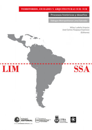 Territorios, ciudades y arquitecturas  sur - sur <span> Wiley  Ludeña Urquizo/José Carlos  Huapaya Espinoza, </span>