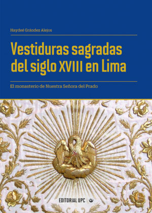 Vestiduras sagradas del siglo XVIII en Lima <span> Haydeé Grández Alejos </span>
