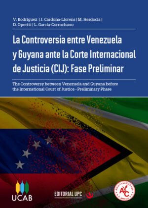 Libro La Controversia entre Venezuela y Guyana ante La Corte Internacional de Justicia: Fase Preliminar <span> Jorge Cardona-Llorens/Mauricio  Herdocia Sacasa/Didier  Opertti Badán/Víctor  Rodríguez Cedeño/Luis Alfonso  García-Corrochano Moyano </span> - KusiBooks