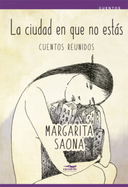 Libro La ciudad en que no estás  Margarita Saona  - KusiBooks