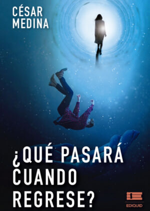 Libro ¿Qué pasará cuando regrese? <span> César Medina </span> - KusiBooks
