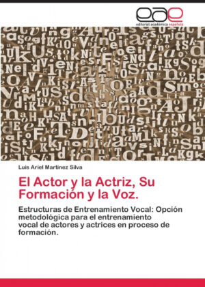 El Actor y la Actriz, Su Formación y la Voz. <span> Luis Ariel Martínez Silva </span>