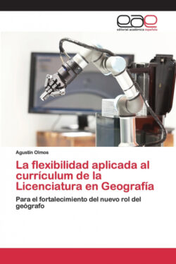 Libro La flexibilidad aplicada al currículum de la Licenciatura en Geografía  Agustín Olmos  - KusiBooks
