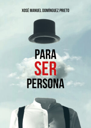 Para ser persona <span> Xosé Manuel Domínguez Prieto </span>
