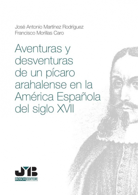 Aventuras Y Desventuras De Un Pícaro Arahalense En La América Española Del Siglo Xvii 1 Libro Aventuras Y Desventuras De Un Pícaro Arahalense En La América Española Del Siglo Xvii - KusiBooks