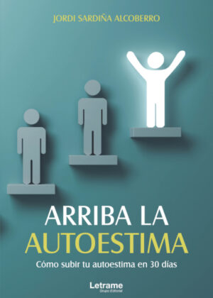 Libro Arriba la autoestima. Cómo subir tu autoestima en 30 días <span> Jordi Sardiña Alcoberro </span> - KusiBooks