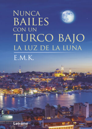 Libro Nunca bailes con un turco bajo la luz de la luna <span> E.M.K. </span> - KusiBooks