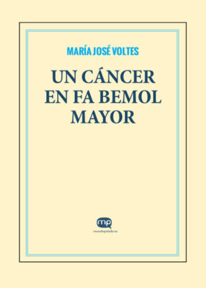 Un cáncer en fa bemol mayor <span> María José Voltes </span>