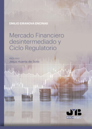 Libro Mercado Financiero desintermediado y Ciclo Regulatorio <span> Emilio Eiranova Encinas </span> - KusiBooks