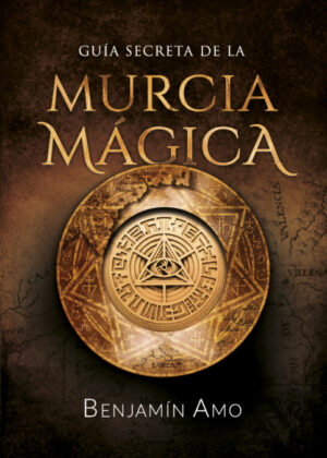 Libro Guía Secreta de la Murcia Mágica <span> Benjamín Amo Fernández </span> - KusiBooks