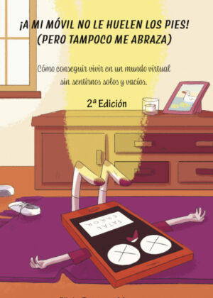 ¡A mi móvil no le huelen los pies! (pero tampoco me abraza) <span> Silvia Fuentes Moreno </span>