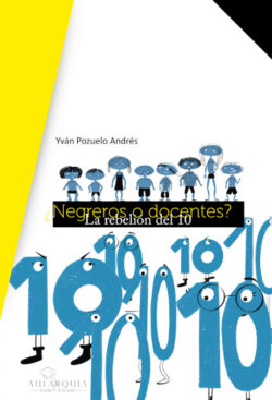 Libro ¿Negreros o docentes? La rebelión del 1 0  Yván Pozuelo Andrés  - KusiBooks