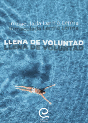 Llena de Voluntad <span> Inmaculada Lerma Lerma </span>