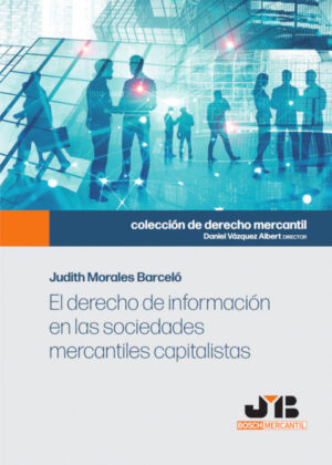 Libro El derecho de información en las sociedades mercantiles capitalistas. <span> Judith Morales Barceló </span> - KusiBooks