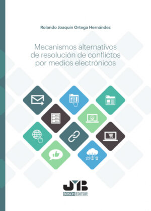 Libro Mecanismos alternativos de resolución de conflictos por medios electrónicos. <span> Rolando Joaquín Ortega Hernández </span> - KusiBooks